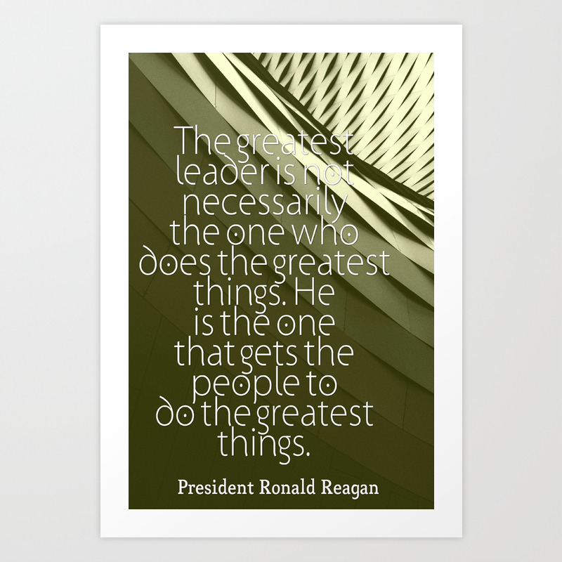 Inspirational Quotes Motivational Leadership 52 President Ronald Reagan Art Print By Asarstudios Society6