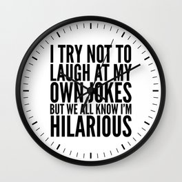 I TRY NOT TO LAUGH AT MY OWN JOKES Wall Clock | Funny, Graphicdesign, Quote, Vector, Joke, Blackandwhite, Funnyperson, Humorous, Typography, Joker 