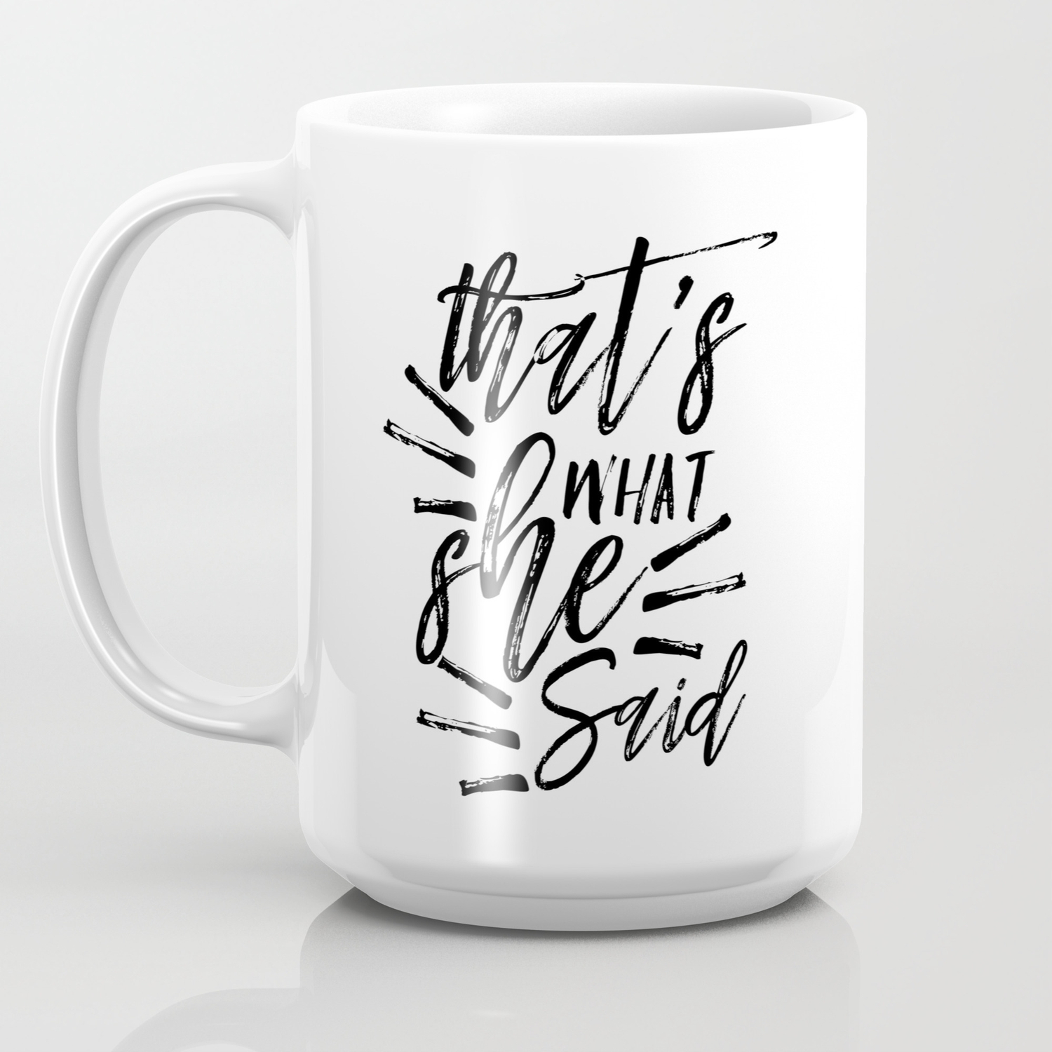Boyfriend Gift Printable Quotes That S What She Said Coffee Mug By Nathanmoore209 Society6