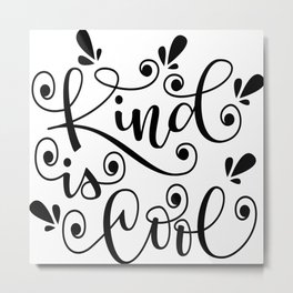 Kind Is Cool Gift For sister,brother,friend Metal Print | Cute Pets, Teaching, Sweet Sixteen, Social Worker, Summer In The City, Motivational, Positive, Holiday, 18Th Birthday, Love Sunshine 