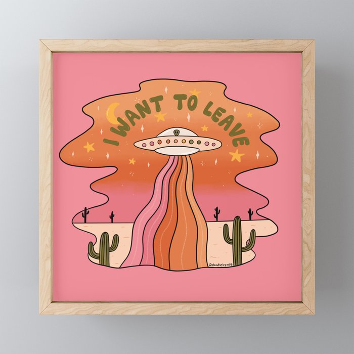 I Want To Leave Framed Mini Art Print | Drawing, Digital, Alien, Cactus, Desert, Ufo, Spaceship, Space, Quote, Typography