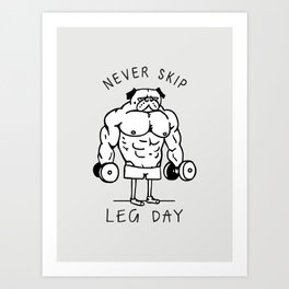 Never Skip Leg Day Art Print