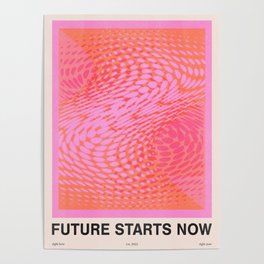 Future Starts Now Poster | Pink, Trippy, Quote, Red, Orange, Curated, Digital, Typography, Graphicdesign, Pattern 