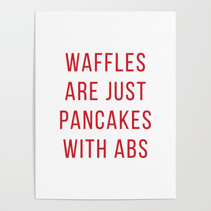 Waffles are just pancakes with abs Poster by Standard Prints / Posters