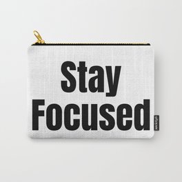 Stay Focused Carry-All Pouch | Motivation, Graphicdesign, Positive, Keepgoing, Focus, Stayfocused, Focused, Inspiration, Success, Stay 