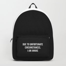 I Am Awake Funny Quote Backpack | Graphicdesign, Humour, Quotes, Tired, Sassy, Funny, Trendy, Angry, Mornings, Awake 
