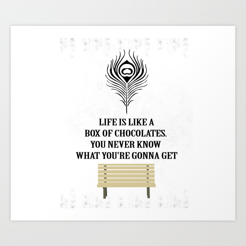 Life Is A Box Of Chocolates Forrest Gump Inspirational Quote Design Art Print By Creativeideaz Society6