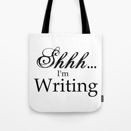 Shhh... I'm Writing Tote Bag